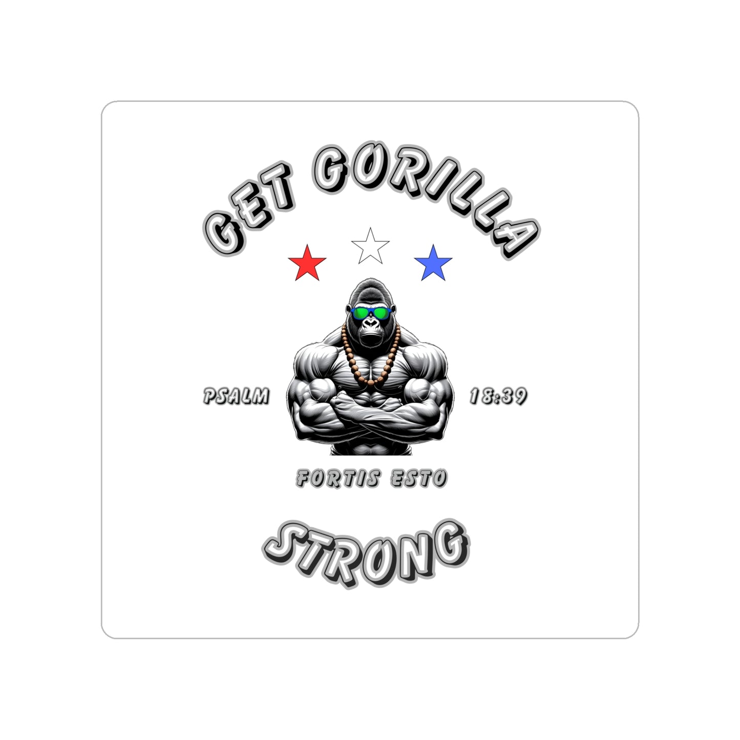 Get Gorilla Strong! Die-Cut Sticker Outdoor Sticker