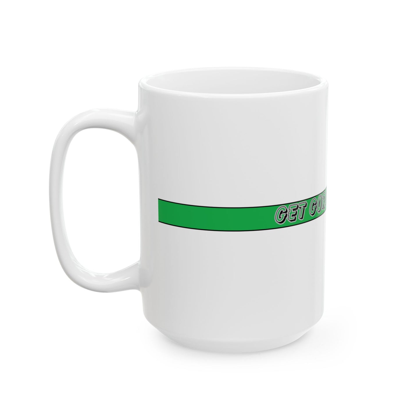 Thin Green Line Ceramic Mug - Get Gorilla Strong