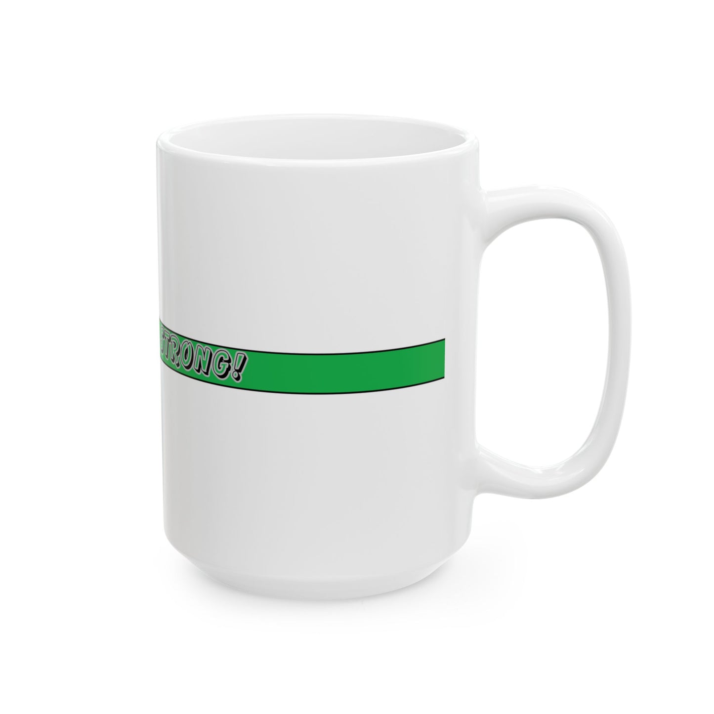 Thin Green Line Ceramic Mug - Get Gorilla Strong