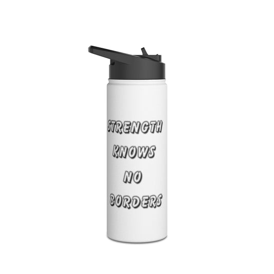 Water Bottle - 12oz, 18oz, 32oz - Strength Knows No Borders