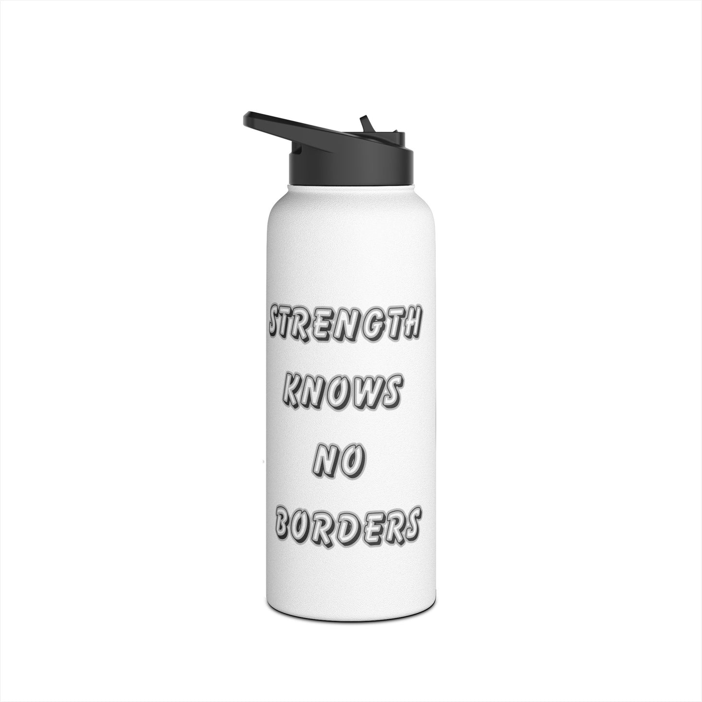 Water Bottle - 12oz, 18oz, 32oz - Strength Knows No Borders