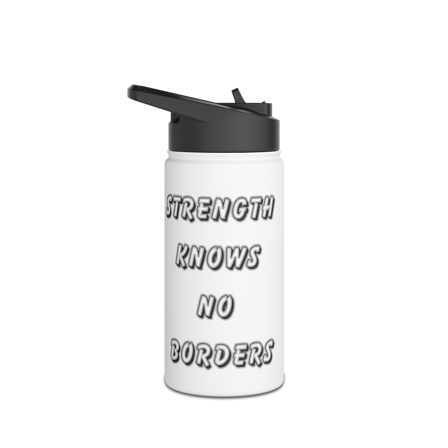 Water Bottle - 12oz, 18oz, 32oz - Strength Knows No Borders