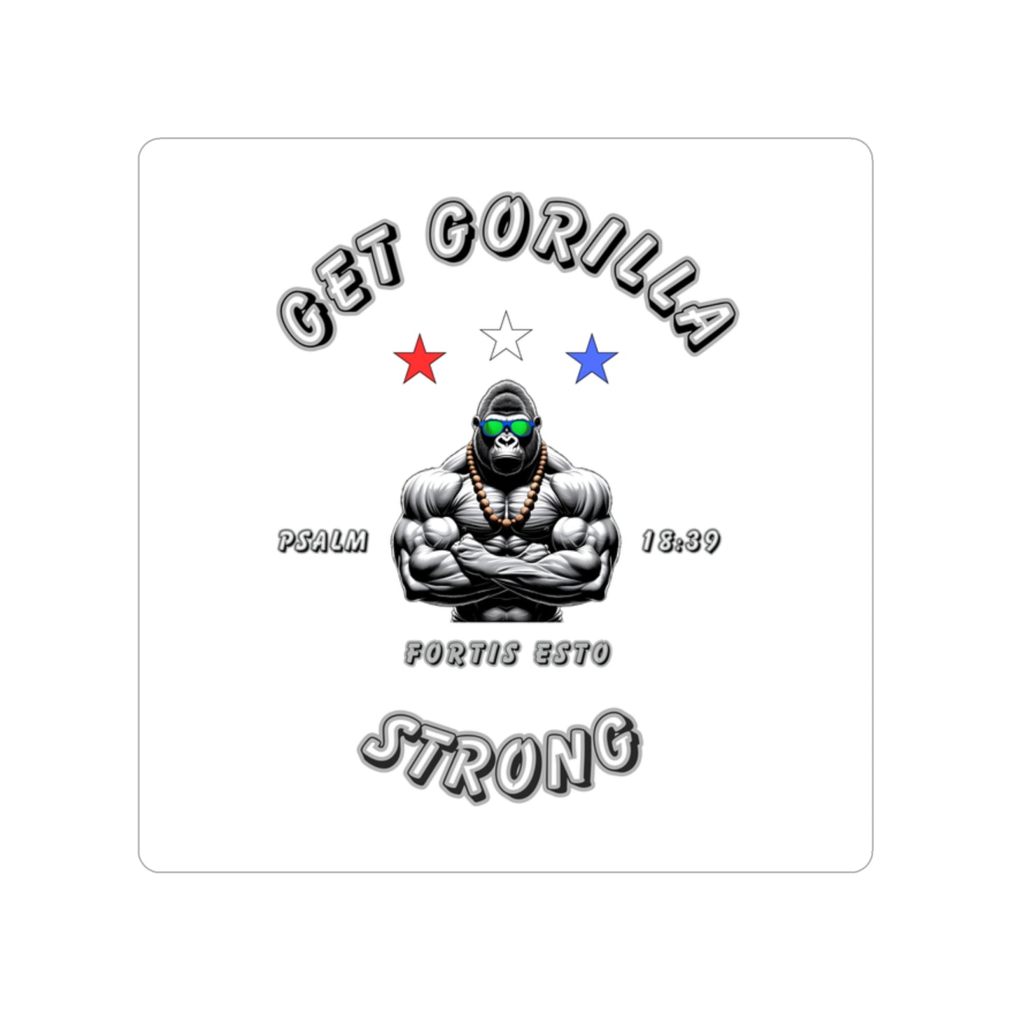 Get Gorilla Strong! Die-Cut Sticker Outdoor Sticker